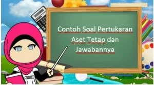 Contoh Soal Pertukaran Aset Tetap dan Jawabannya