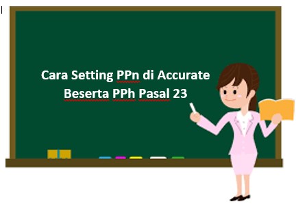 Cara Setting PPn di Accurate Beserta PPh Pasal 23