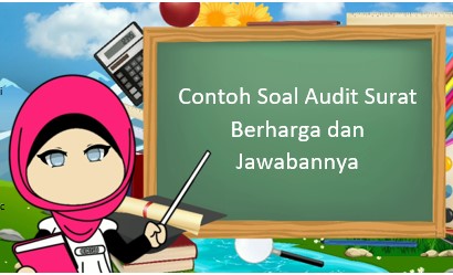 Contoh Soal Audit Surat Berharga dan Jawabannya