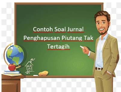 Contoh Soal Jurnal Penghapusan Piutang Tak Tertagih