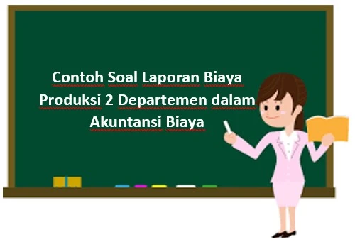 Contoh Soal Laporan Biaya Produksi Akuntansi Biaya