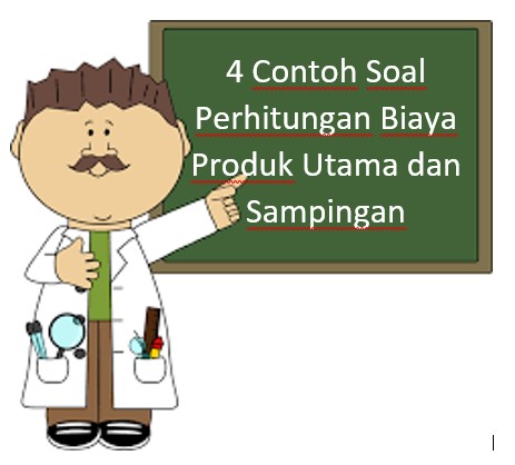 Contoh Soal Perhitungan Biaya Produk Utama dan Sampingan