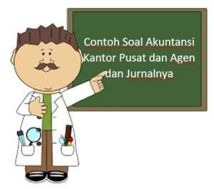 Contoh Soal Akuntansi Kantor Pusat dan Agen dan Jurnalnya