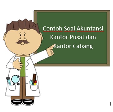 Contoh Soal Akuntansi Kantor Pusat dan Kantor Cabang