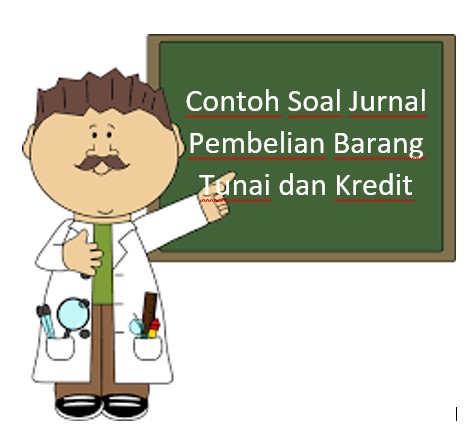 Contoh Soal Jurnal Pembelian Barang Tunai dan Kredit