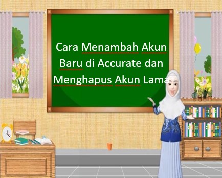 Cara Menambah Akun Baru di Accurate dan Menghapus Akun Lama