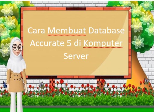 Cara Membuat Database Accurate 5 di Komputer Server