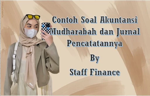 Contoh Soal Akuntansi Mudharabah dan Jurnal Pencatatannya