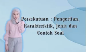 Persekutuan Pengertian, Karakteristik, Jenis dan Contoh Soal