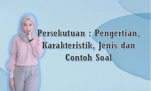 Persekutuan  Pengertian, Karakteristik, Jenis dan Contoh Soal