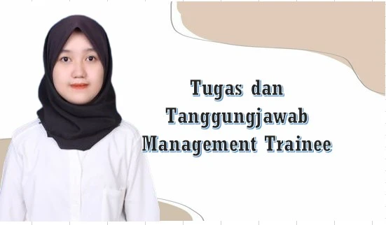 Tugas dan Tanggungjawab Management Trainee