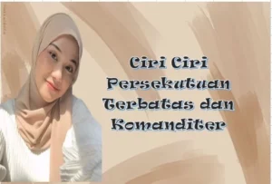 Ciri Ciri Persekutuan Terbatas dan Komanditer