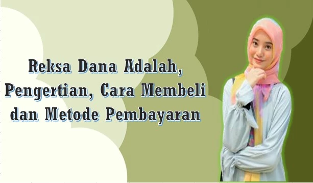 Reksa Dana Adalah, Pengertian, Cara Membeli dan Metode Pembayaran