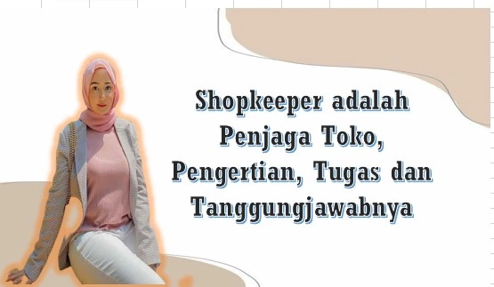 Shopkeeper adalah Penjaga Toko, Pengertian, Tugas dan Tanggungjawabnya