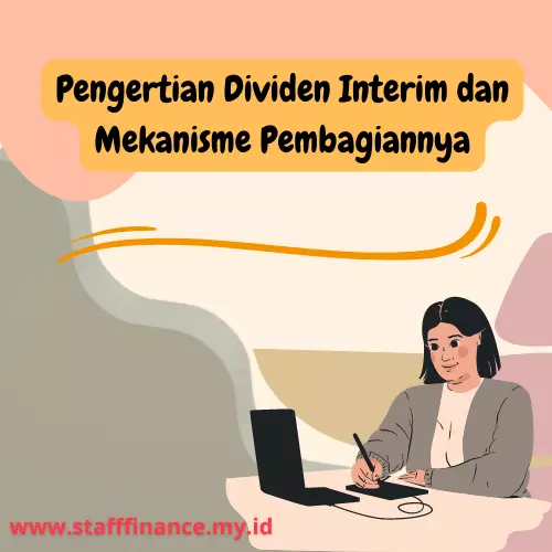 Pengertian Dividen Interim dan Mekanisme Pembagiannya