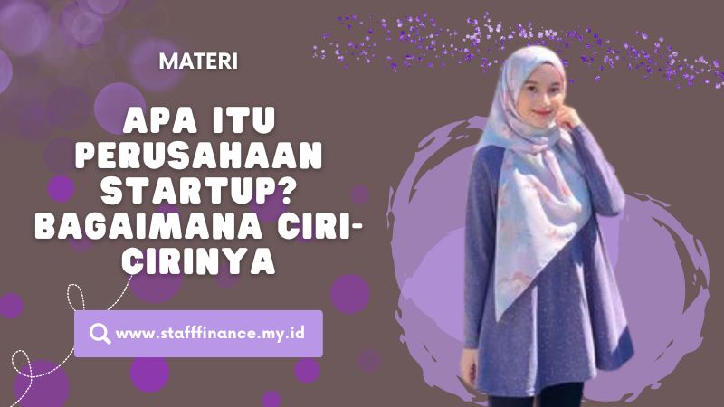 Apa itu Perusahaan Startup? Bagaimana Ciri-Cirinya