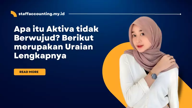 Apa itu Aktiva tidak Berwujud? Berikut merupakan Uraian Lengkapnya